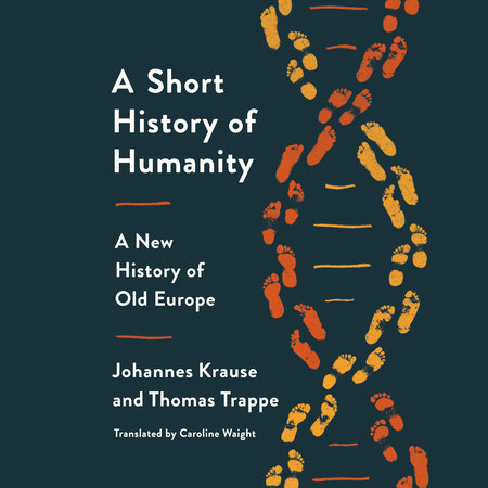 A Short History of Humanity by Johannes Krause and Thomas Trappe
