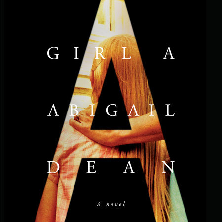 Girl A by Abigail Dean