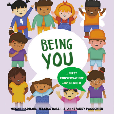 Being You: A First Conversation About Gender by Megan Madison and Jessica Ralli