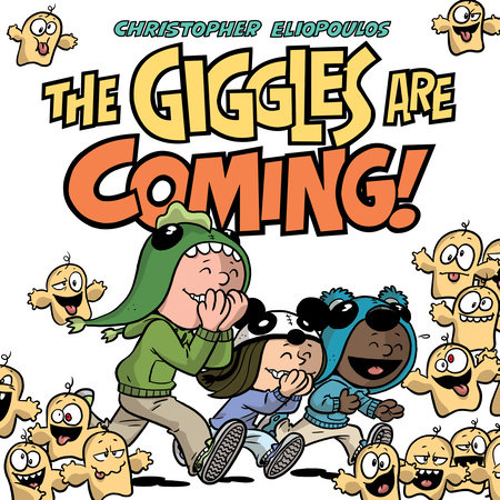 The Giggles Are Coming by Christopher Eliopoulos