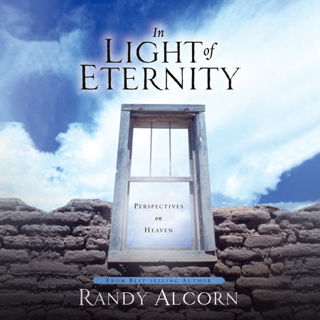 In Light of Eternity by Randy Alcorn