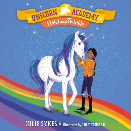 Unicorn Academy #11: Violet and Twinkle by Julie Sykes