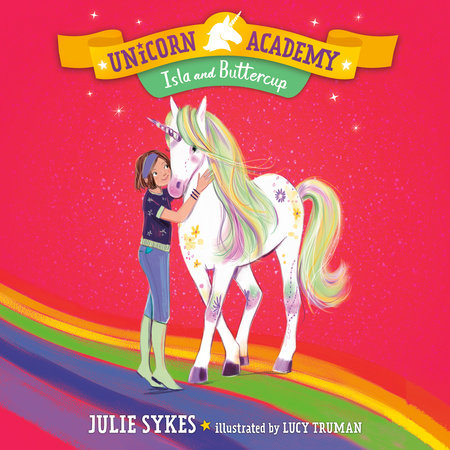 Unicorn Academy #12: Isla and Buttercup by Julie Sykes