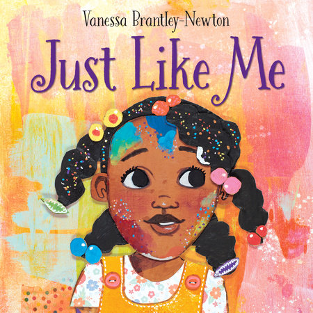 Just Like Me by Vanessa Brantley-Newton