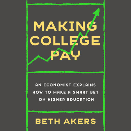 Making College Pay by Beth Akers