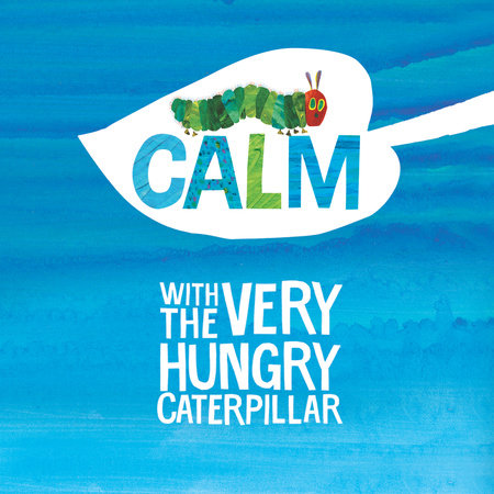 Calm with The Very Hungry Caterpillar by Eric Carle