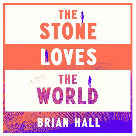 The Stone Loves the World by Brian Hall