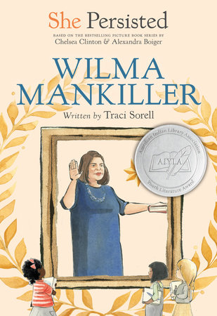 She Persisted: Wilma Mankiller by Traci Sorell and Chelsea Clinton