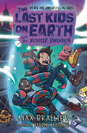 The Last Kids on Earth and the Monster Dimension by Max Brallier