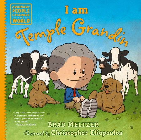 I am Temple Grandin by Brad Meltzer; illustrated by Christopher Eliopoulos