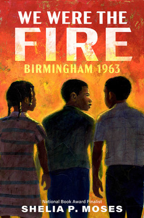 We Were the Fire by Shelia P. Moses