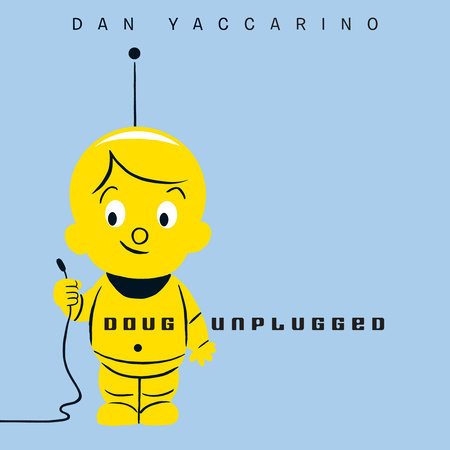 Doug Unplugged by Dan Yaccarino