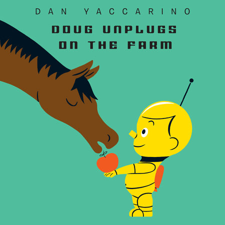Doug Unplugs on the Farm by Dan Yaccarino