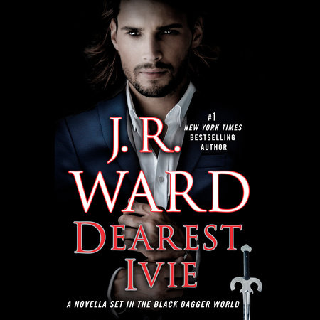 Dearest Ivie: A Novella Set in the Black Dagger World by J.R. Ward