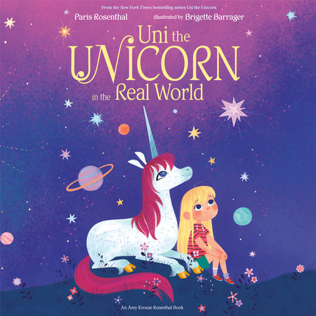Uni the Unicorn in the Real World by Paris Rosenthal and Amy Krouse Rosenthal