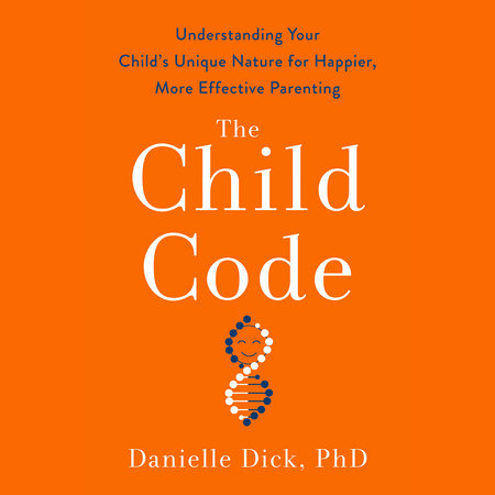 The Child Code by Danielle Dick, Ph.D.