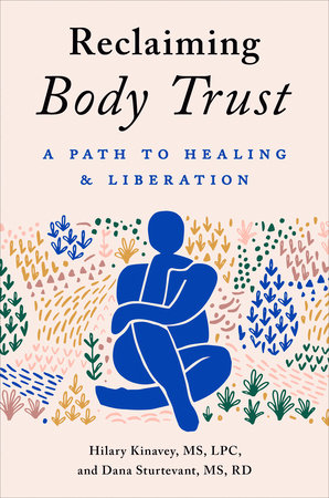 Reclaiming Body Trust by Hilary Kinavey, MS, LPC and Dana Sturtevant, MS, RD