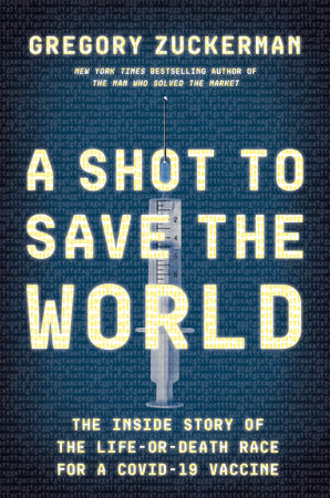 A Shot to Save the World by Gregory Zuckerman