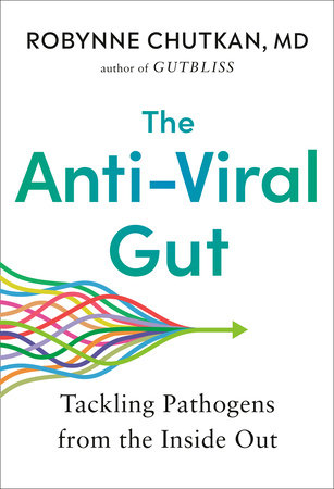 The Anti-Viral Gut by Robynne Chutkan, M.D.