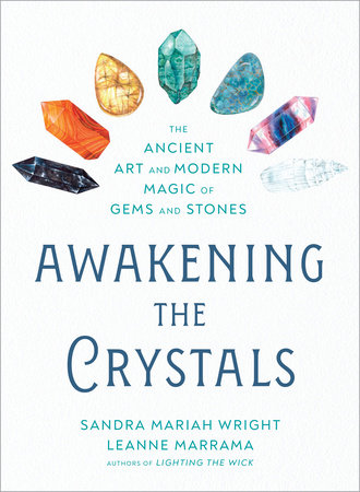 Awakening the Crystals by Sandra Mariah Wright and Leanne Marrama