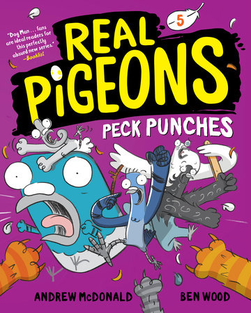 Real Pigeons Peck Punches (Book 5) by Andrew McDonald; illustrated by Ben Wood