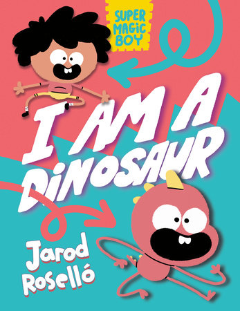 Super Magic Boy: I Am a Dinosaur by Jarod Roselló