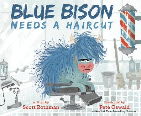 Blue Bison Needs a Haircut by Scott Rothman; illustrated by Pete Oswald