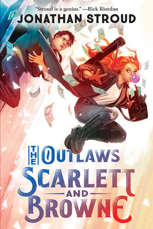 The Outlaws Scarlett and Browne by Jonathan Stroud