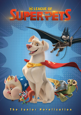 DC League of Super-Pets: The Junior Novelization (DC League of Super-Pets Movie) by Random House