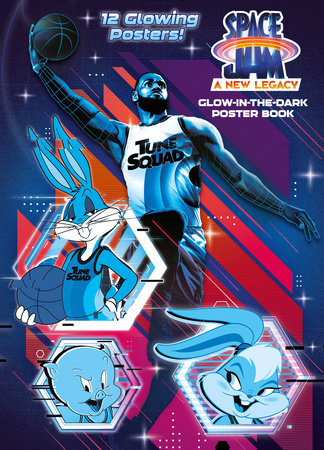 Space Jam: A New Legacy: Glow-in-the-Dark Poster Book (Space Jam: A New Legacy) by Tex Huntley