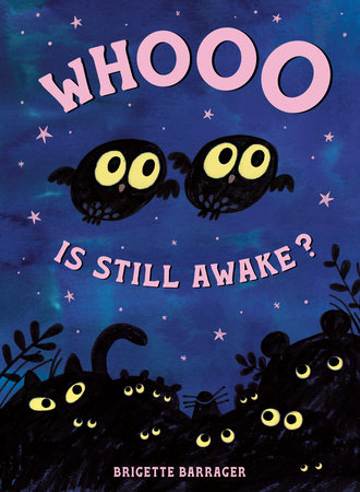 Whooo Is Still Awake? by Brigette Barrager