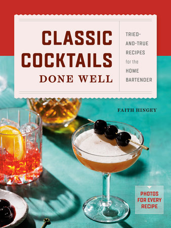 Classic Cocktails Done Well by Faith Hingey