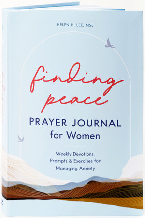 Finding Peace: Prayer Journal for Women by Helen H. Lee, MSc