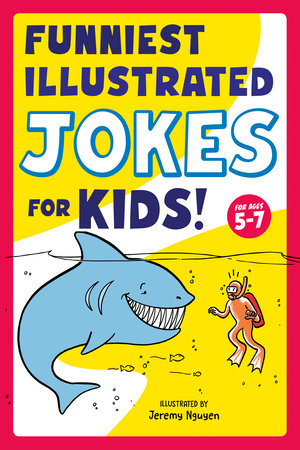 Funniest Illustrated Jokes for Kids! by Jeremy Nguyen