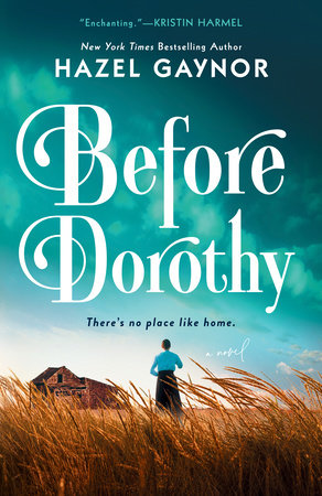 Before Dorothy by Hazel Gaynor