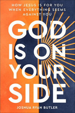 God Is on Your Side by Joshua Ryan Butler