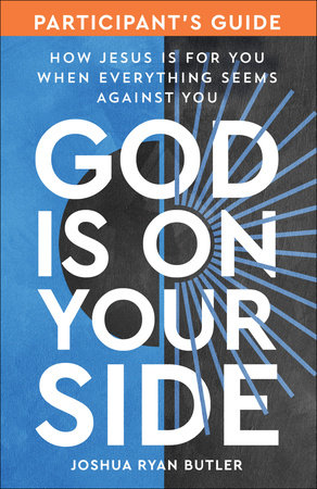 God Is on Your Side Participant's Guide by Joshua Ryan Butler