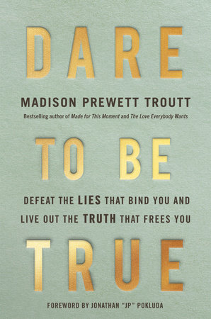 Dare to Be True by Madison Prewett Troutt