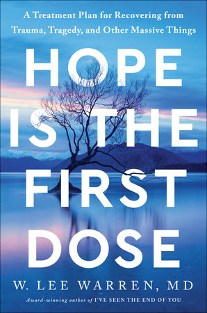 Hope Is the First Dose by W. Lee Warren, M.D.