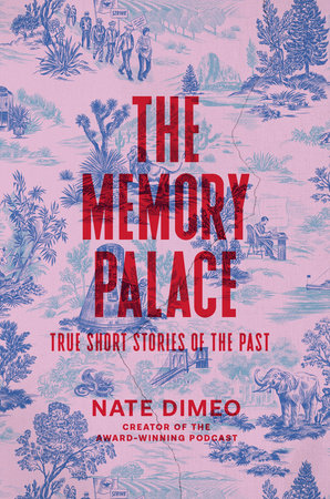 The Memory Palace by Nate DiMeo