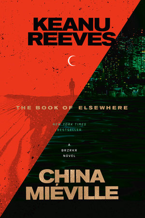 The Book of Elsewhere by Keanu Reeves and China Miéville