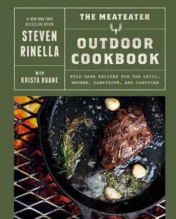 The MeatEater Outdoor Cookbook by Steven Rinella
