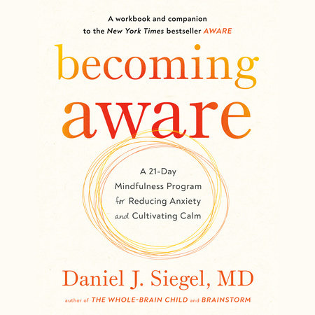 Becoming Aware by Daniel J. Siegel, MD