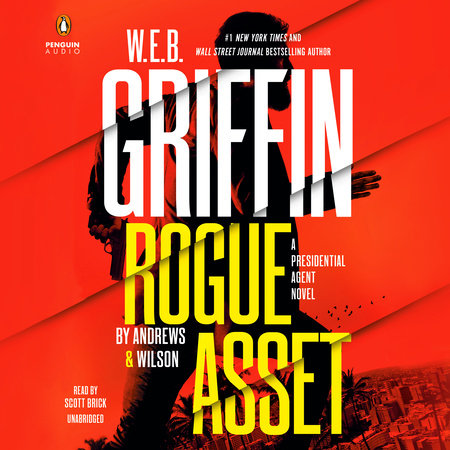 W. E. B. Griffin Rogue Asset by Andrews & Wilson by Brian Andrews and Jeffrey Wilson