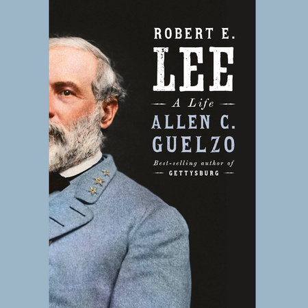 Robert E. Lee by Allen C. Guelzo