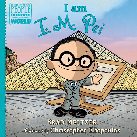 I am I. M. Pei by Brad Meltzer