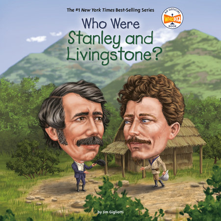 Who Were Stanley and Livingstone? by Jim Gigliotti and Who HQ