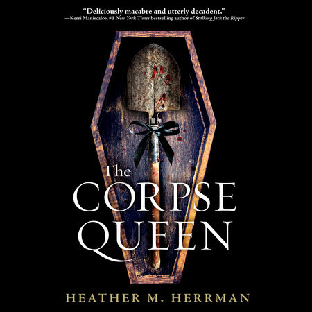 The Corpse Queen by Heather M. Herrman