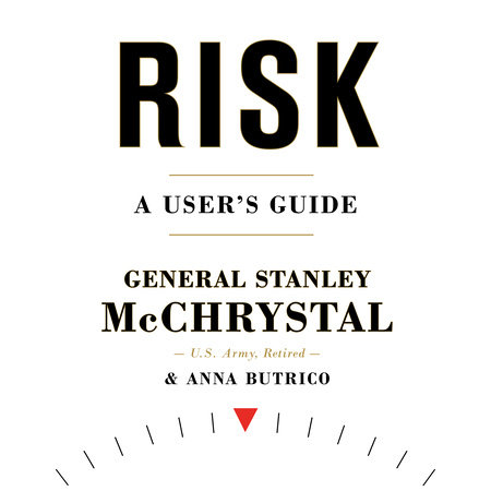 Risk by General Stanley McChrystal and Anna Butrico