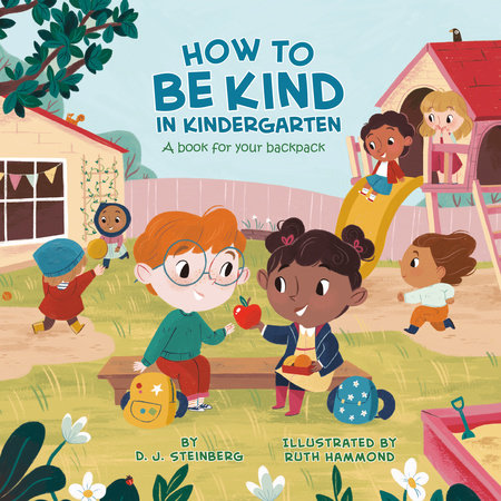 How to Be Kind in Kindergarten by D.J. Steinberg